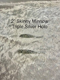 2 inch Skinny Minnow Triple Silver Holographic